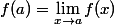 f(a)=\lim_{x\to a}f(x)